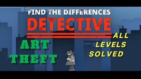Art Theft | Find The Differences: The Detective | Solutions for all levels | 1 - 10