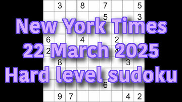 Sudoku solution – New York Times 22 March 2025 Hard level