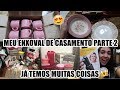 NOSSO ENXOVAL DE CASAMENTO, TUPPERWARE, CAMA, MESA, BANHO, UTENSÍLIOS DE COZINHA | Casando Aos 19