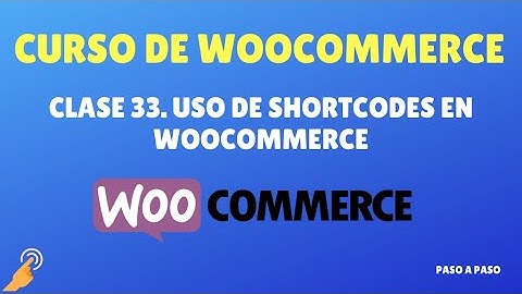 Curso Woocommerce #33: Uso de shortcodes en WooCommerce
