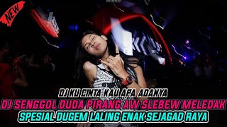 DJ SENGGOL DUDA PIRANG AW X DJ KU CINTA KAU APA ADANYA SPESIAL DUGEM PALING ENAK SEJAGAT RAYA!!!!