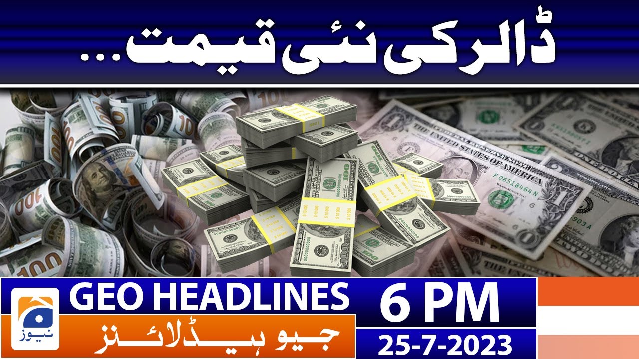 Geo News Headlines 6 PM | 25 July 2023