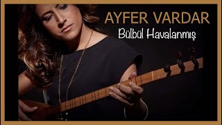 Ayfer Vardar - Bülbül Havalanmış Resimi