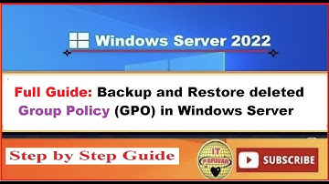 How to Backup and Restore Group Policy (GPOs) in Active Directory | Step by Step Guide