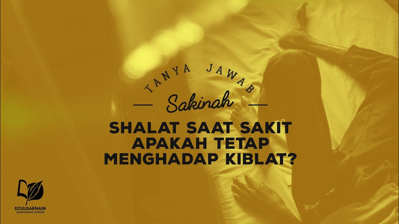 Shalat Saat Sakit Apakah Tetap Menghadap Kiblat Youtube