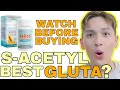 Watch before buying eslite gluta  is sacetyl the best gluta  sir lawrence