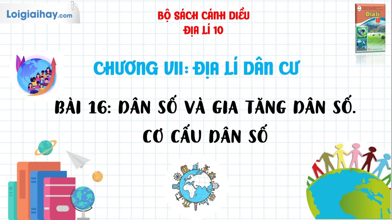 BÀI 16. DÂN SỐ VÀ GIA TĂNG DÂN SỐ. CƠ CẤU DÂN SỐ - SGK ĐỊA LÍ 10 - CÁNH DIỀU - youtube
