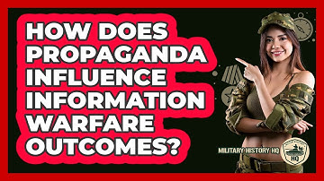 How Does Propaganda Influence Information Warfare Outcomes? - Military History HQ