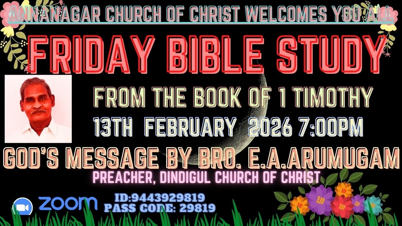 13-02-26 FRIDAY BIBLE STUDY FROM 1TIMOTHY 6:11... BY BRO.E.A.ARUMUGAM PREACHER DGL CHURCH OF CHRIST