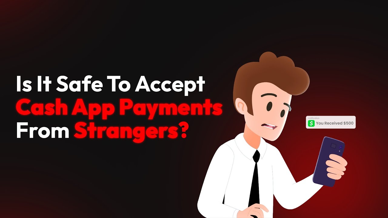 Is It Safe To Accept Cash App Payments From Strangers?