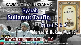 Kajian Kitab Syarah Sullamut Taufiq, Pasal 2 & 3 'Murtad & Hukum Murtad' - Ustadz Zulhendri Rais