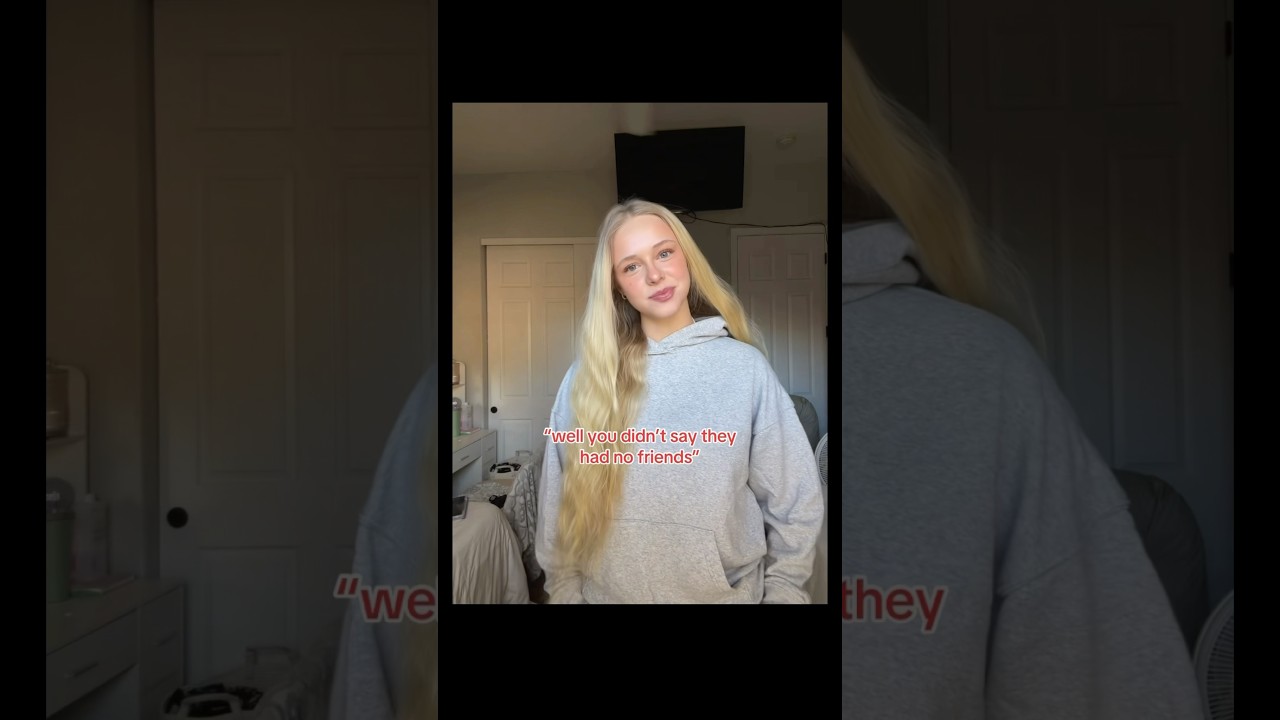 like i used to not have friends..