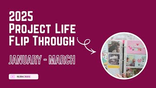 2025 Project Life Scrapbook Flip Through - Q1: January - March