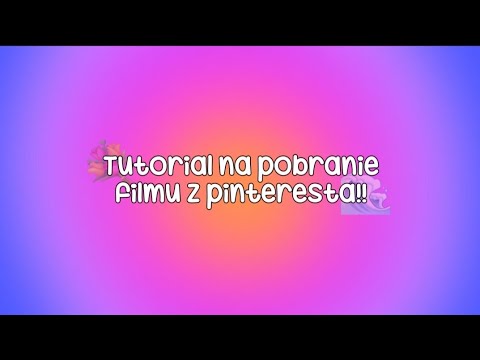 Tutorial na pobranie filmu z pinteresta!!💐🌊