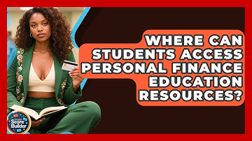 Where Can Students Access Personal Finance Education Resources? | Student Score Builder News