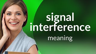Unraveling "Signal Interference": A Simple Guide