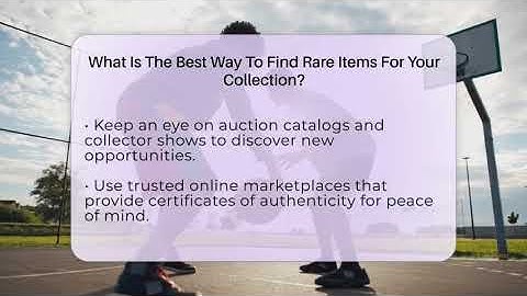 What Is The Best Way To Find Rare Items For Your Collection? - The Memorabilia Zone
