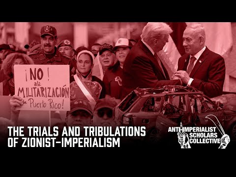 The Trials and Tribulations of Zionist-Imperialism