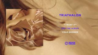 Video thumbnail of "Triathalon "I Want It""