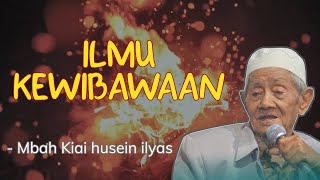 Mbah Kiai Husein Ilyas - Ilmu Kewibawaan