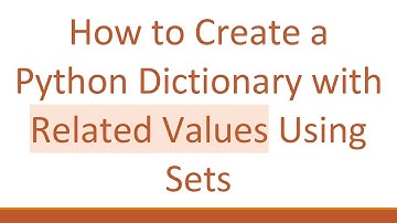 How to Create a Python Dictionary with Related Values Using Sets