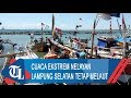 Cuaca ekstrem nelayan lampung selatan tetap melaut  tribun lampung news