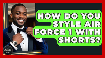 How Do You Style Air Force 1 With Shorts? - The Sharp Dressed Gent