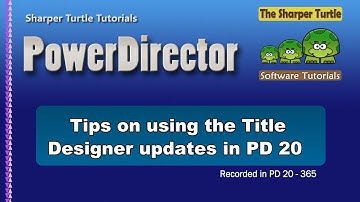 PowerDirector - Tips on using the Title Designer Enhancements in Version 20/365