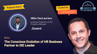 Episode #51: The Conscious Evolution of HR Business Partner to DEI Leader | Mike DesLauriers