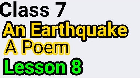 Class 7, An Earthquake (A Poem), Explanation