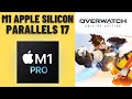 Overwatch - Parallels 17 - MacBook Pro 2021 M1 Pro 10 CPU 16 GB 16 GPU