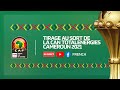 Tirage au sort de la CAN TotalEnergies Cameroun 2021