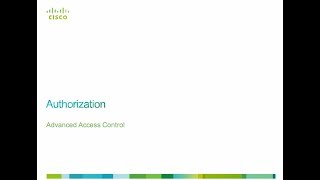 Implementing Cisco Secure Access Solutions (SISAS) Module 3 Lesson 2 (Authorization)