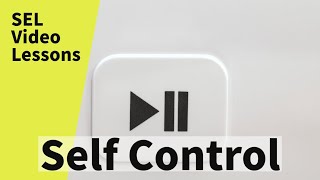 SEL Video Lessons: Self Control