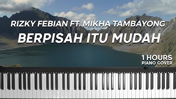 ✨Healing, Relaxing Music✨Rizky Febian & Mikha Tambayong - Berpisah Itu Mudah ( 1 HOUR PIANO COVER )