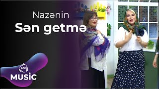 Nazənin - Sən getmə Resimi