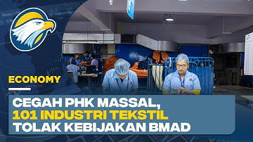 Industri TPT Tolak BMAD Benang Impor, Khawatirkan PHK Massal
