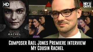 Composer Rael Jones Premiere Interview - My Cousin Rachel