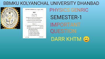 IMPORTANT QUESTION PHYSICS GENRIC SEMESTER-1 BBMKU STUDENTS.