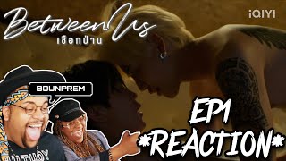 Between Us เชือกป่าน Ep1 Reaction 🥦🏊🏽‍♂️