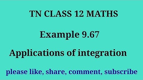 Tn 12 maths | example 9.67|chapter 9| Apppllications of integration  |state board | gmrrao maths |