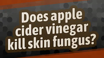 Jak používáte jablečný ocet na plísňové infekce?