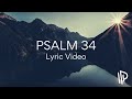 Psalm 34 (Taste and See That He Is Good) by The Psalms Project (Lyric Video)