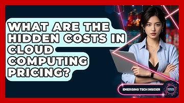 What Are The Hidden Costs In Cloud Computing Pricing? - Emerging Tech Insider