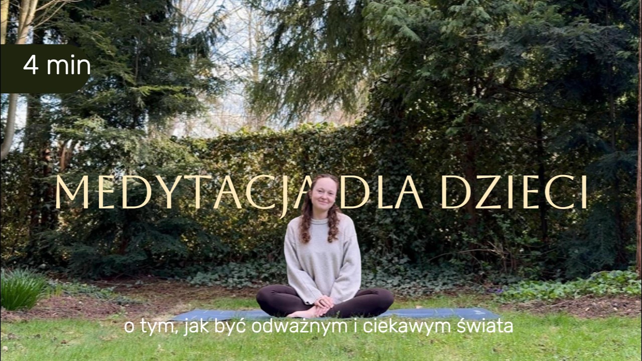 Medytacja dla dzieci o tym, jak być odważnym i ciekawym świata | 4 min