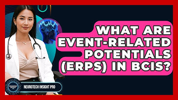 What Are Event-Related Potentials (ERPs) In BCIs? - Neurotech Insight Pro