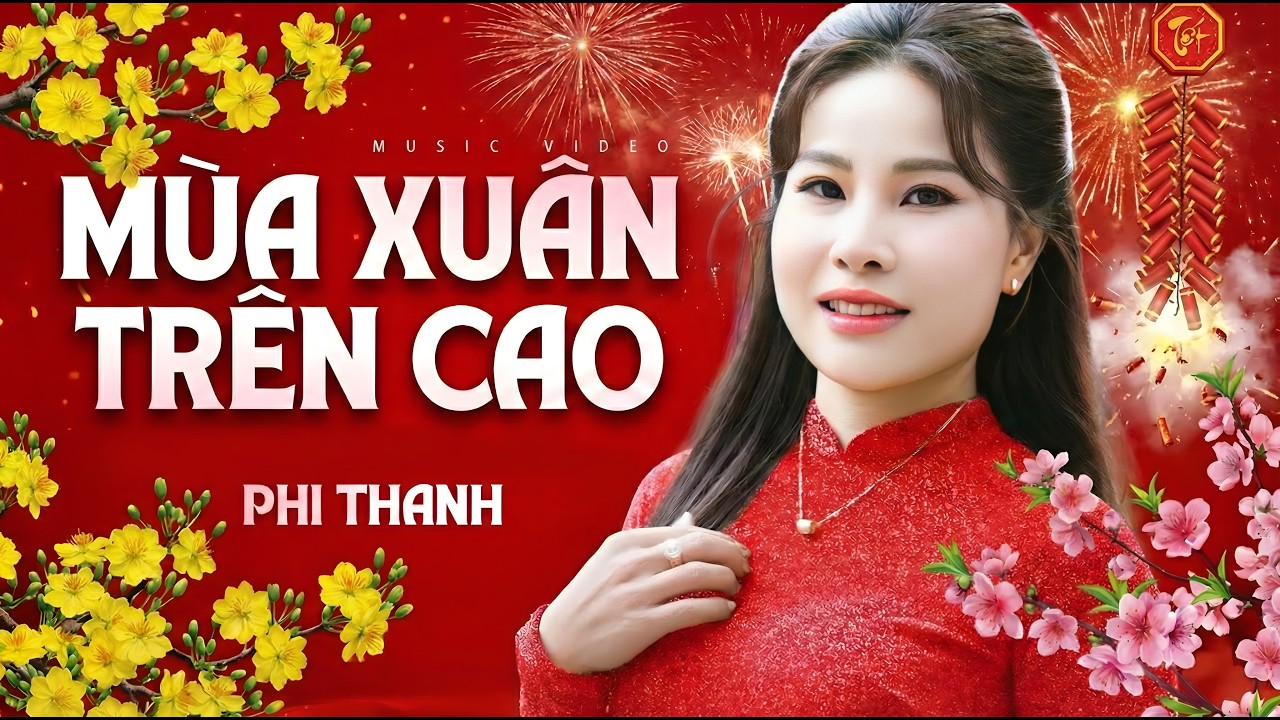 NHẠC XUÂN MỚI NHẤT 2026 - Phi Thanh - Liên Khúc Mùa Xuân Trên Cao & Nhớ Về Một Mùa Xuân