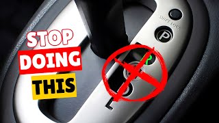 13 Dumb Things You Should NEVER Do In An AUTOMATIC Car (Big MISTAKE)