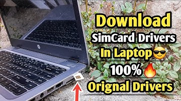 How To Install SIM Card Drivers In Laptop