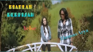 BIARLAH BERPISAH || THOMAS ARYA feat YELSE || LYRICS @niakurniawati1413